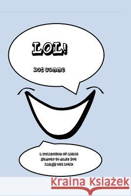 Lol!: A collection of adult humour to make you laugh out loud! Comme, Dot 9781507720998 Createspace