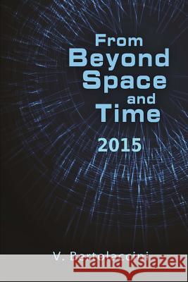 From Beyond Space and Time 2015 V. Bertolaccini 9781507722473 Createspace