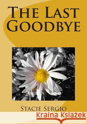 The Last Goodbye Stacie Sergio 9781507722732