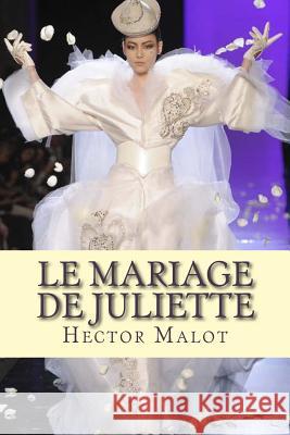 Le mariage de Juliette Ballin, G. -. Ph. 9781507722954 Createspace