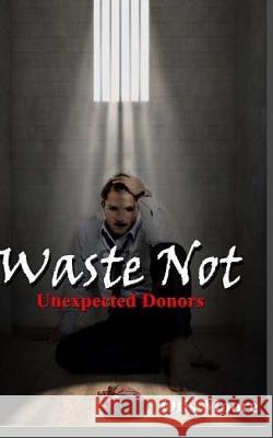 Waste Not, Unexpected Donors Otis Moor 9781507723876