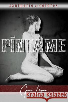 Píntame Lloper, Grace 9781507727416 Createspace