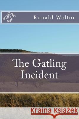 The Gatling Incident Ronald Walton 9781507727904