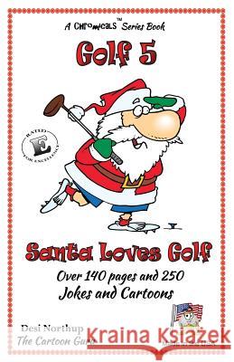 Santa Loves Golf: Jokes & Cartoons in Black and White Desi Northup 9781507728437 Createspace