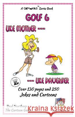 Like Mother - Like Daughter: Jokes & Cartoons in Black and White Desi Northup 9781507728598 Createspace
