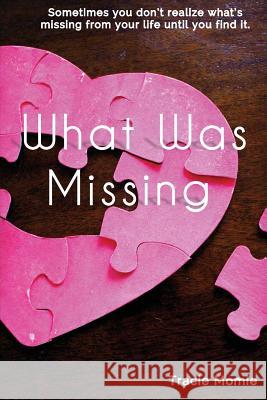 What Was Missing Tracie W. Momie 9781507729625 Createspace