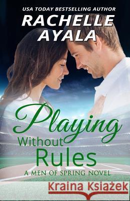 Playing Without Rules Rachelle Ayala 9781507730256 Createspace