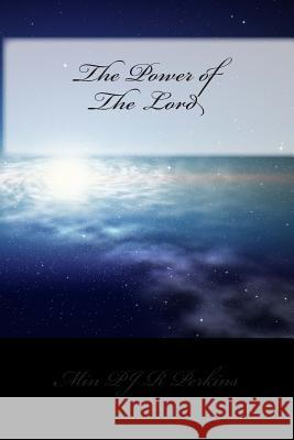 The Power of The Lord Perkins, Pj R. 9781507730508 Createspace