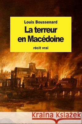 La terreur en Macédoine Boussenard, Louis 9781507732137 Createspace