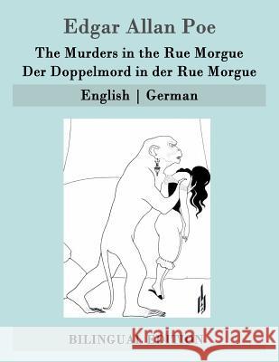 The Murders in the Rue Morgue / Der Doppelmord in der Rue Morgue: English - German Etzel, Gisela 9781507732496