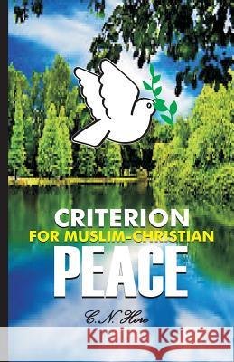 Criterion For Muslim-Christian Peace Hore, C. N. 9781507733486 Createspace