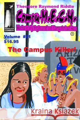 Compu-M.E.C.H. Mechanically Engineered and Computerized Hero Volume 21: Campus Killer! Riddle, Theodore Raymond 9781507734452 Createspace