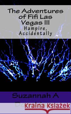 The Adventures of Fifi Las Vegas III: Hampire, Accidentally Suzannah a. Donaldson 9781507734636 Createspace