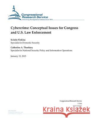 Cybercrime: Conceptual Issues for Congress and U.S. Law Enforcement Congressional Research Service 9781507735503 Createspace