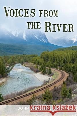 Voices From The River Fischer, John David 9781507736159 Createspace