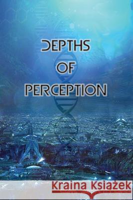 Depths of Perception C. M. Bratton C. E. Brown 9781507736340 Createspace