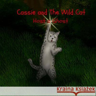 Cassie and The Wild Cat: Host a Ghost Ahmed, Mohiuddin 9781507736470 Createspace