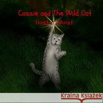 Cassie and The Wild Cat: Host a Ghost Ahmed, Mohiuddin 9781507736470