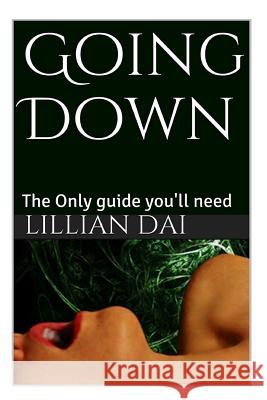 Goin down: The only guide you'll ever need. Dai, Lillian 9781507736616