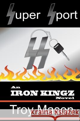 Super Sport: An IRON KINGZ Novel Mason, Troy 9781507737163