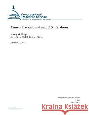 Yemen: Background and U.S. Relations Congressional Research Service 9781507737422 Createspace