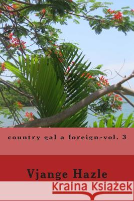 country gal a foreign-vol. 3 Hazle, Vjange 9781507737873