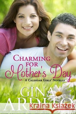 Charming For Mother's Day: A Calendar Girls Novella Ardito, Gina 9781507738054
