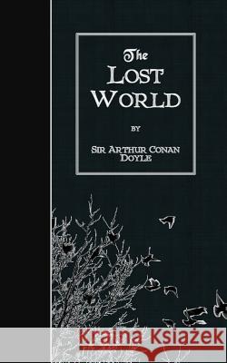 The Lost World Sir Arthur Conan Doyle 9781507738115 Createspace