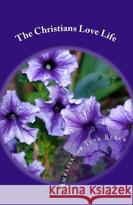 The Christians Love Life: Who Are You in Love with Black, Ambassador Tina 9781507738290