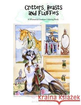 Critters, Beasts, and Fluffies M. C. a. Hogarth 9781507739136 Createspace