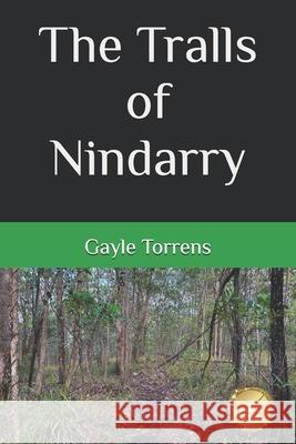 The Tralls of Nindarry Gayle Patricia Torrens 9781507739815 Createspace Independent Publishing Platform