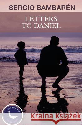 Letters to Daniel Sergio Bambaren Ecaterina Leonte 9781507742396 Createspace