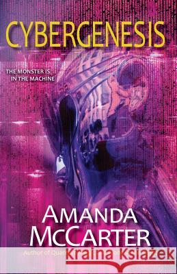 Cybergenesis Amanda McCarter 9781507742730 Createspace Independent Publishing Platform