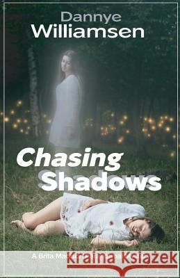 Chasing Shadows: A Brita Madison Paranormal Mystery Dannye Williamsen Sandy Wolters 9781507743492