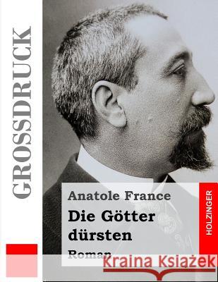 Die Götter dürsten (Großdruck) Von Oppeln-Bronikowski, Friedrich 9781507744185 Createspace