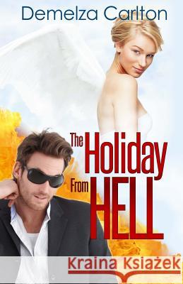 The Holiday from Hell Demelza Carlton 9781507744420 Createspace