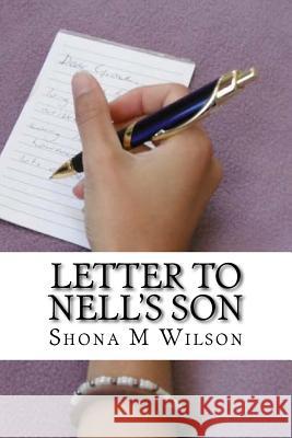 Letter to Nell's son Wilson, Shona M. 9781507744482 Createspace