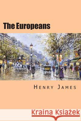 The Europeans Henry James Will Jonson 9781507744499 Createspace