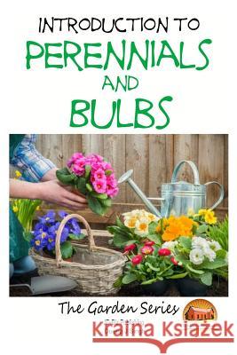 Introduction to Perennials and Bulbs Dueep J. Singh John Davidson Mendon Cottage Books 9781507744567 