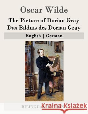 The Picture of Dorian Gray / Das Bildnis des Dorian Gray: English - German Lachmann, Hedwig 9781507745571