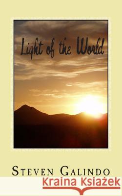 Light of the World: A 30-Day Devotional on the Light of Christ and His Love for You Steven Galindo 9781507746615