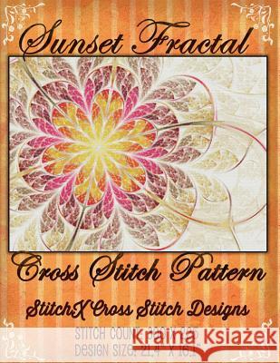 Sunset Fractal Cross Stitch Pattern Tracy Warrington Stitchx 9781507746837 Createspace