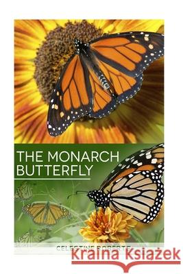 The Monarch Butterfly Celestine Roberts 9781507746950 Createspace Independent Publishing Platform