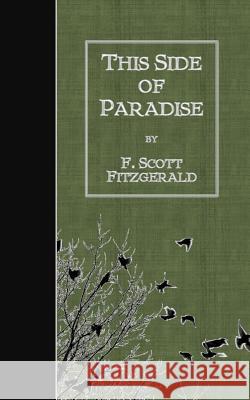 This Side of Paradise F. Scott Fitzgerald 9781507749449 Createspace Independent Publishing Platform