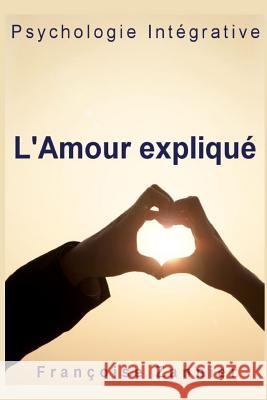 L'Amour expliqué Zannier, Francoise 9781507750711 Createspace