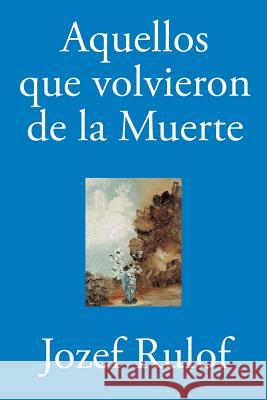 Aquellos que volvieron de la muerte Rulof, Jozef 9781507750773