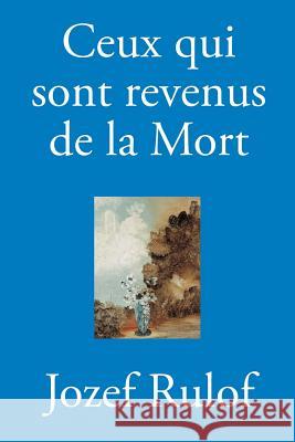 Ceux qui sont revenus de la Mort Rulof, Jozef 9781507751077 Createspace