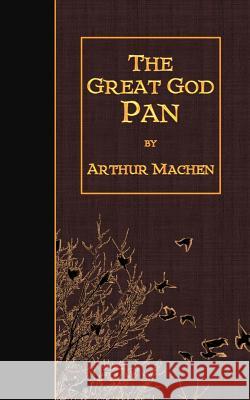 The Great God Pan Arthur Machen 9781507751497 Createspace