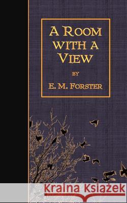 A Room with a View E. M. Forster 9781507751862 Createspace