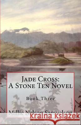 Jade Cross: A Stone Ten Novel Millie Nelson Samuelson 9781507753736